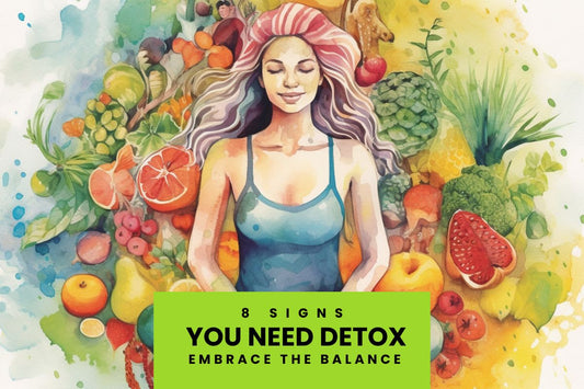 8 Signs Your Body Needs a Detox: Understanding the Call for Balance