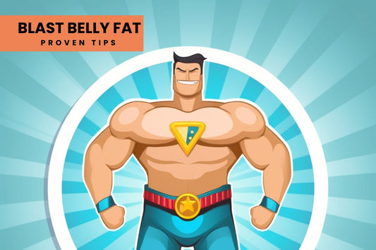 Blast Belly Fat with These Proven Tips
