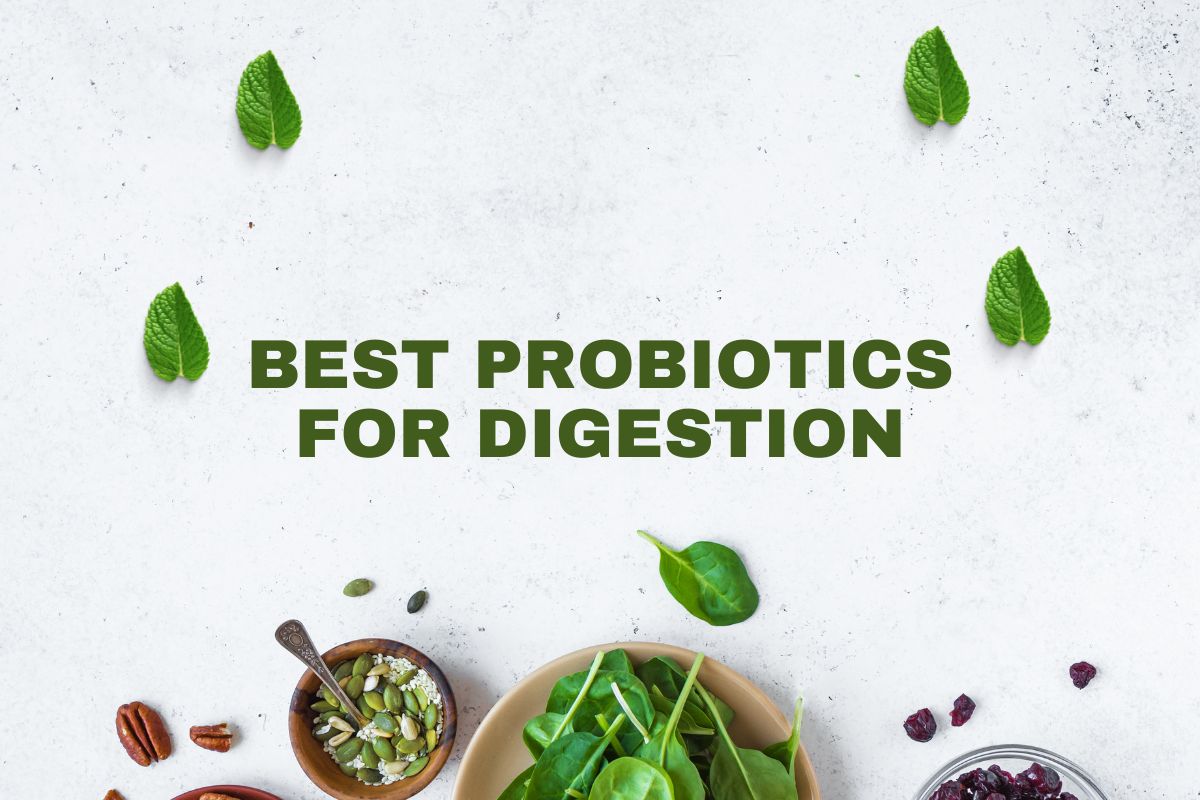 Best Probiotics For Digestion Improve Digestive Health And Nutrient