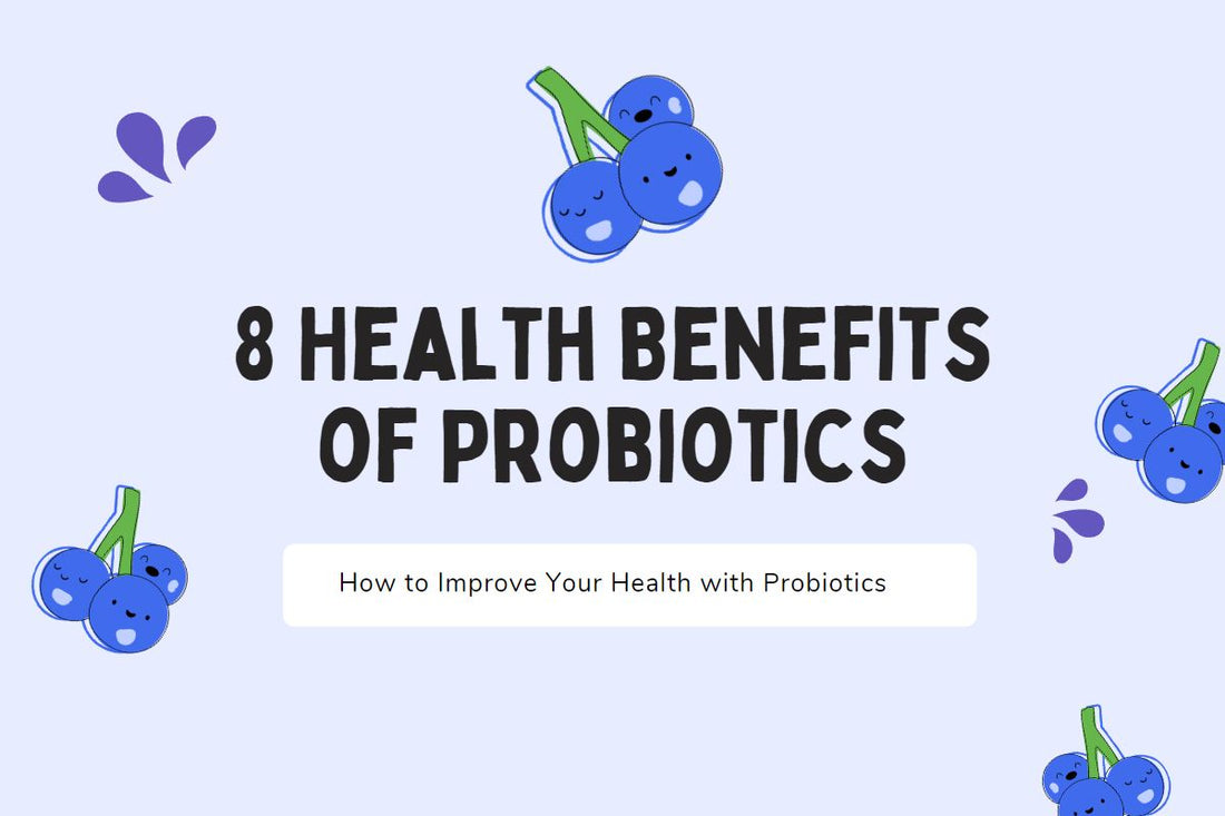 8 Health Benefits of Probiotics: How to Improve Your Health with Probiotics
